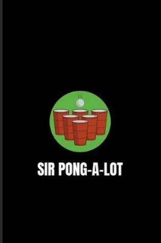 Cover of Sir Pong-A-Lot