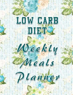 Book cover for Low Carb Diet Weekly Meals Planner