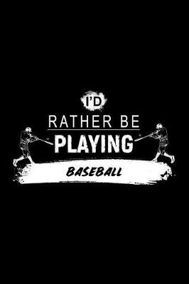 Book cover for I'd Rather Be Playing Baseball