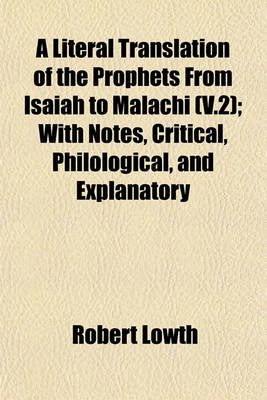 Book cover for A Literal Translation of the Prophets from Isaiah to Malachi (V.2); With Notes, Critical, Philological, and Explanatory