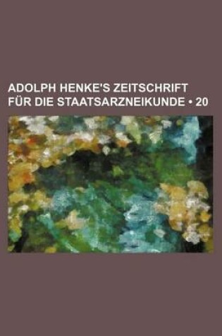 Cover of Adolph Henke's Zeitschrift Fur Die Staatsarzneikunde (20)