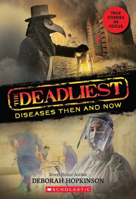 Book cover for The Deadliest Diseases Then and Now (the Deadliest #1, Scholastic Focus)