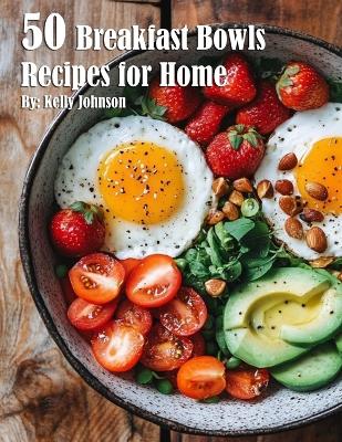 Book cover for 50 Breakfast Bowls Recipes for Home