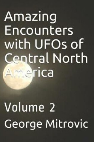 Cover of Amazing Encounters with UFOs of Central North America