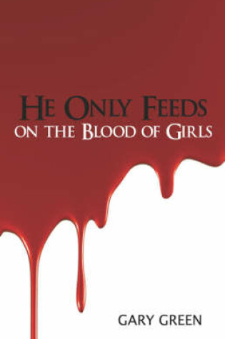 Cover of He Only Feeds on the Blood of Girls
