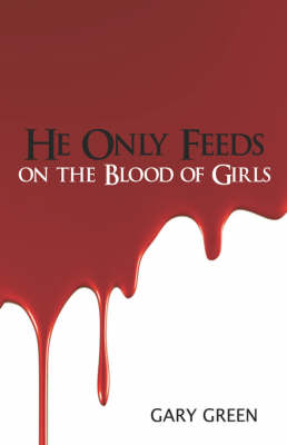 Book cover for He Only Feeds on the Blood of Girls