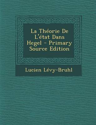 Book cover for La Theorie de L'Etat Dans Hegel - Primary Source Edition