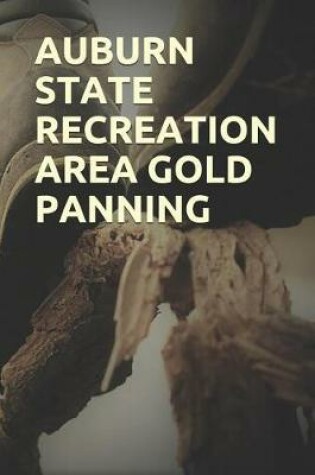 Cover of Auburn State Recreation Area Gold Panning