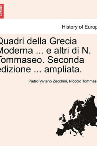 Cover of Quadri Della Grecia Moderna ... E Altri Di N. Tommaseo. Seconda Edizione ... Ampliata.