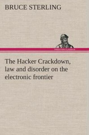 Cover of The Hacker Crackdown, law and disorder on the electronic frontier