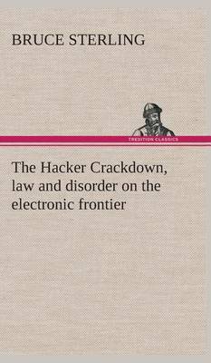 Book cover for The Hacker Crackdown, law and disorder on the electronic frontier