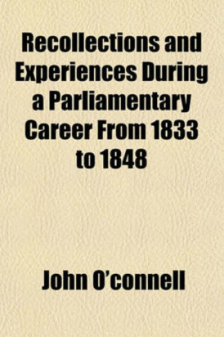 Cover of Recollections and Experiences During a Parliamentary Career from 1833 to 1848