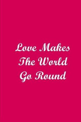 Cover of Love Makes The World Go Round