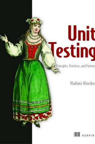 Cover of Unit Testing:Principles, Practices and Patterns