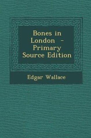 Cover of Bones in London - Primary Source Edition