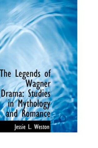 Cover of The Legends of Wagner Drama