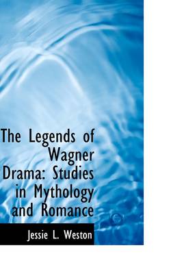 Book cover for The Legends of Wagner Drama