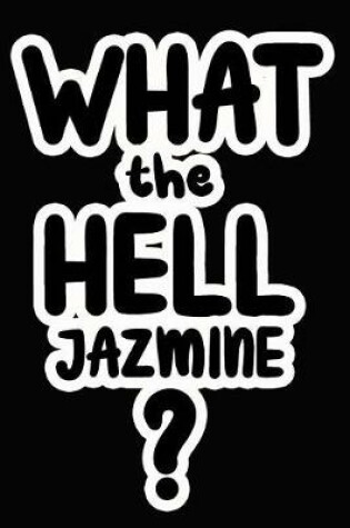 Cover of What the Hell Jazmine?