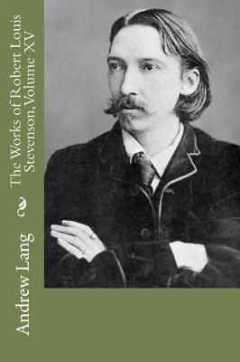 Book cover for The Works of Robert Louis Stevenson, Volume XV