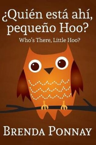 Cover of Quien esta ahi, Pequeqo Hoo?/ Who's there, Little Hoo? (Bilingual English Spanish Edition)