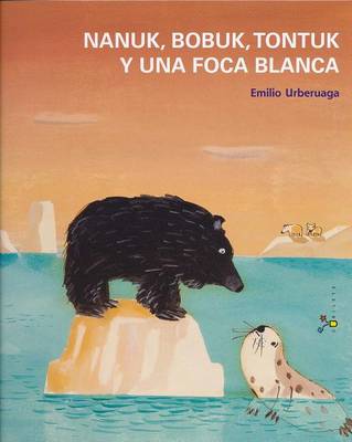 Book cover for Nanuk, Bobuk, Tontuk y Una Foca Blanca