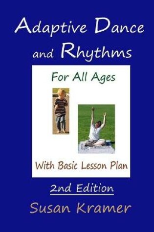 Cover of Adaptive Dance and Rhythms For All Ages With Basic Lesson Plan, 2nd Edition