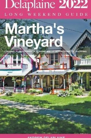Cover of Martha's Vineyard - The Delaplaine 2022 Long Weekend Guide
