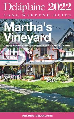 Book cover for Martha's Vineyard - The Delaplaine 2022 Long Weekend Guide