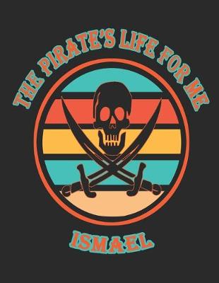 Cover of The Pirate's Life For Me Ismael