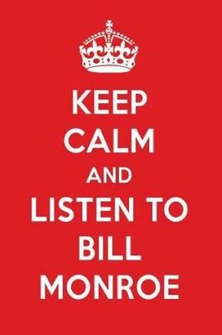 Cover of Keep Calm and Listen to Bill Monroe