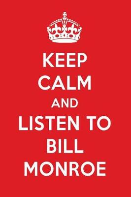 Book cover for Keep Calm and Listen to Bill Monroe