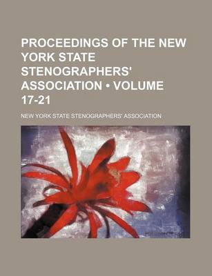 Book cover for Proceedings of the New York State Stenographers' Association (Volume 17-21)