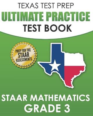 Book cover for TEXAS TEST PREP Ultimate Practice Test Book STAAR Mathematics Grade 3