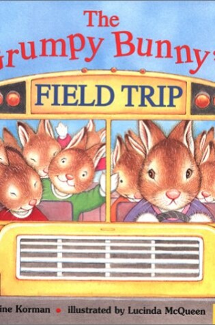 Cover of Grumpy Bunny's Field Trip