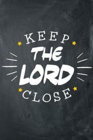 Cover of Keep The Lord Close
