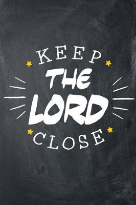Book cover for Keep The Lord Close