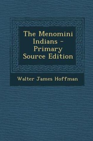 Cover of The Menomini Indians - Primary Source Edition