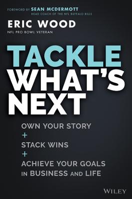 Book cover for Tackle What's Next: Own Your Story, Stack Wins, an d Achieve Your Goals in Business and Life