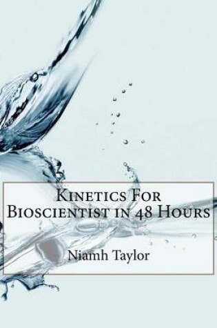 Cover of Kinetics for Bioscientist in 48 Hours