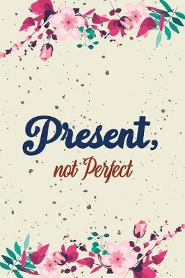 Book cover for Present, not Perfect