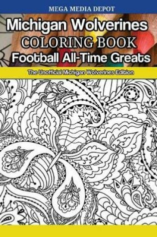 Cover of Michigan Wolverines Football All-Time Greats Coloring Book