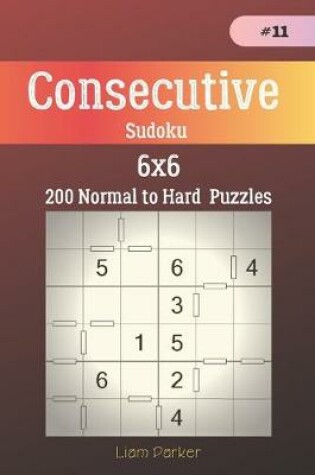 Cover of Consecutive Sudoku - 200 Normal to Hard Puzzles 6x6 vol.11