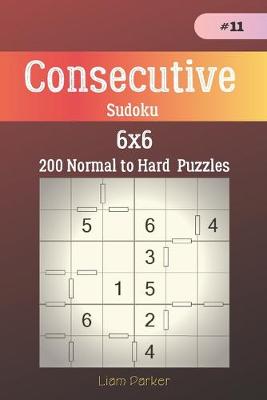 Book cover for Consecutive Sudoku - 200 Normal to Hard Puzzles 6x6 vol.11