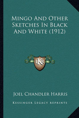 Book cover for Mingo and Other Sketches in Black and White (1912) Mingo and Other Sketches in Black and White (1912)