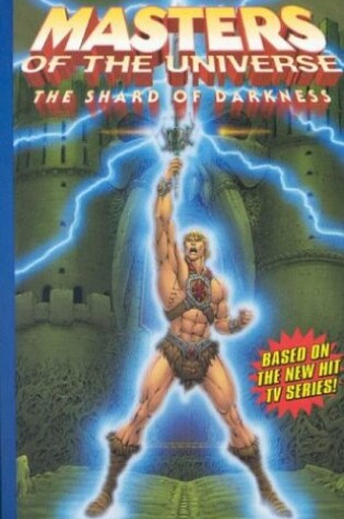 Cover of Masters Of The Universe Volume 1: The Shards Of Darkness