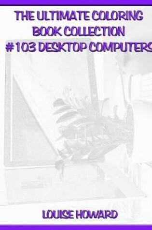 Cover of The Ultimate Coloring Book Collection #103 Desktop Computers