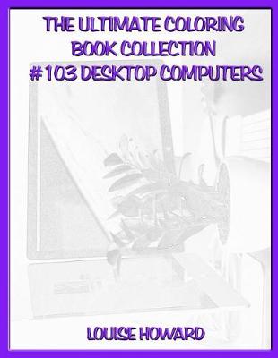 Book cover for The Ultimate Coloring Book Collection #103 Desktop Computers