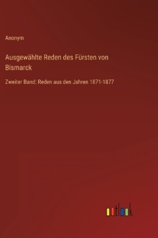 Cover of Ausgewählte Reden des Fürsten von Bismarck