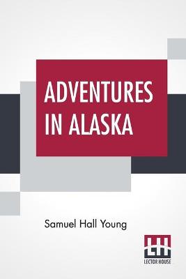 Book cover for Adventures In Alaska