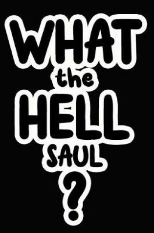 Cover of What the Hell Saul?